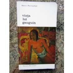 Viata lui Gauguin - Henri Perruchot