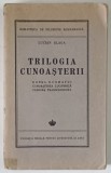 TRILOGIA CUNOASTERII de LUCIAN BLAGA , 1943 *PREZINTA URME DE UZURA