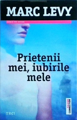 Marc Levy - Prietenii mei, iubirile mele foto