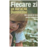 - Fiecare zi, un dar al lui Dumnezeu - 366 cuvinte de folos pentru toate zilele anului - 127235