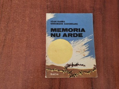 Memoria nu arde de Ioan Barbu, Gheorghe Smeoreanu foto