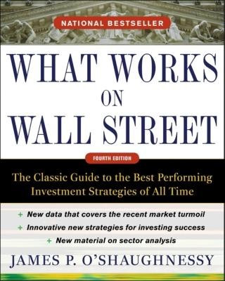 What Works on Wall Street, Fourth Edition: The Classic Guide to the Best-Performing Investment Strategies of All Time foto