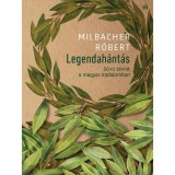 Legendah&aacute;nt&aacute;s - 50+1 t&eacute;vhit a magyar irodalomban - Milbacher R&oacute;bert