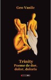 Trinity. Poeme de dor, dolor, doloris - Geo Vasile