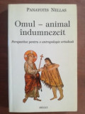 Omul-animal indumnezeit- Panayotis Nellas