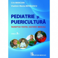 Puericultura si pediatrie. Indreptar pentru asistenti medicali. Editia a 3-a revizuita si completata - Crin Marcean, Vladimir Manta Mihailescu