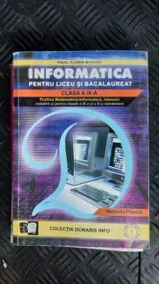 INFORMATICA PENTRU LICEU SI BACALAUREAT CLASA A IX A - A X A MORARU foto