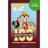 Alex Suli - 100 Benedek Elek mese - Sz&ouml;veg&eacute;rt&eacute;s feladatgyűjtem&eacute;ny - 8-10 &eacute;ves korig - Feh&eacute;r Sarolta