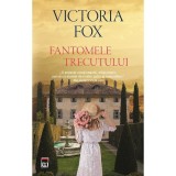 Fantomele trecutului, Victoria Fox, Rao Books, Fictiune, Romana, Coperta Brosata, Roman