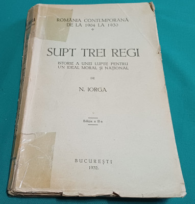 SUPT TREI REGI *ISTORIE A UNEI LUPTE PENTRU UN IDEAL MORAL ȘI NAȚIONAL / 1932 * foto