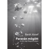 Parav&aacute;n m&ouml;g&ouml;tt - Az &eacute;let v&eacute;ge Magyarorsz&aacute;gon - Bar&aacute;t J&oacute;zsef