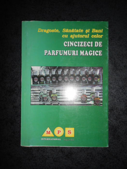 DRAGOSTE, SANATATE SI BANI CU AJUTORUL CELOR CINCIZECI DE PARFUMURI MAGICE