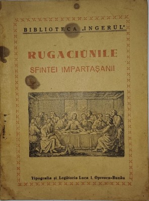 CY - Biblioteca INGERUL &amp;quot;Rugaciunile Sfintei Impartasanii&amp;quot; interbelica / 11,50 cm x 15,50 cm 24 pagini Stare! / Tipografia Luca I. Oprescu-Buzau foto