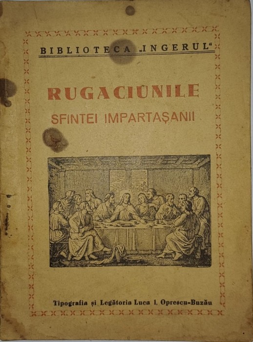CY - Biblioteca INGERUL &quot;Rugaciunile Sfintei Impartasanii&quot; interbelica / 11,50 cm x 15,50 cm 24 pagini Stare! / Tipografia Luca I. Oprescu-Buzau