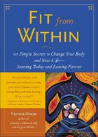 Fit from Within: 101 Simple Secrets to Change Your Body and Your Life - Starting Today and Lasting Forever foto
