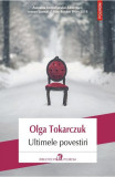 Cumpara ieftin Ultimele Povestiri, Olga Tokarczuk - Editura Polirom