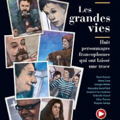 Les grandes vies. Huit personnages francophones qui ont laisse une trace - Amandine Barthes