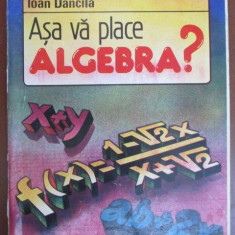 Asa va place algebra?-Ioan Dancila