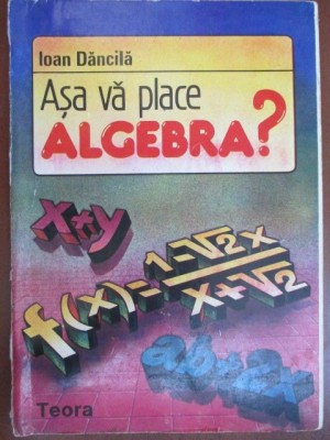 Asa va place algebra?-Ioan Dancila foto