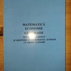 Matematica, economie, geografie pentru bacalaureat si admiterea in invatamantul superior cu profil economic- Dumitru Savulescu