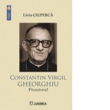Constantin Virgil Gheorghiu. Prozatorul - Livia Ciuperca