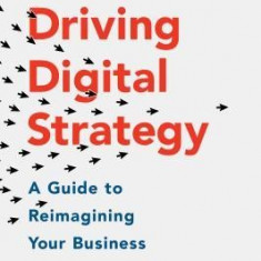 Driving Digital Strategy: A Guide to Reimagining Your Business