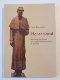 MONSENIORUL , AMINTIRI SI DOCUMENTE DIN VIATA MONSENIORULUI VLADIMIR GHIKA IN ROMANIA , ED. a - II - a de HORIA COSMOVICI , 2011