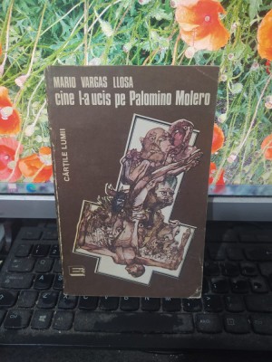 Mario Vargas Llosa, Cine l-a ucis pe Palomino Molero, București 1991, 125 foto