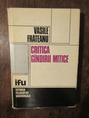 Critica g&amp;acirc;ndirii mitice - Vasile Frăteanu foto