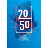 2050 - Ifj&uacute;s&aacute;gi novell&aacute;k a j&ouml;vőről - B&eacute;g&aacute;nyi D&aacute;niel