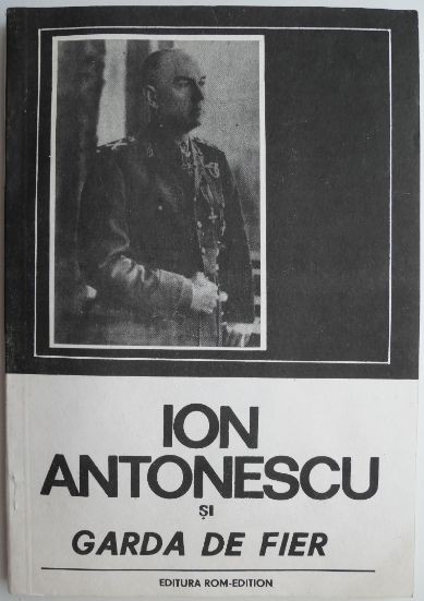 Ion Antonescu si Garda de Fier