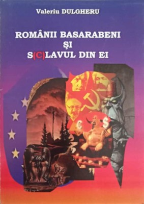 ROMANII BASARABIEI SI S(C)LAVUL DIN EI-VALERIU DULGHERU-238910 foto