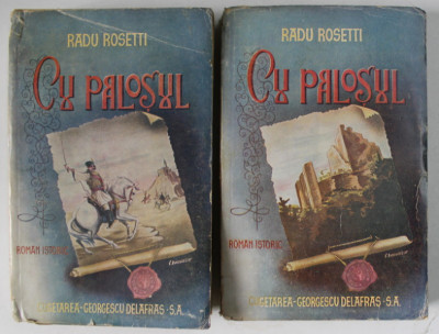 CU PALOSUL , roman istoric de RADU ROSETTI , VOLUMELE I - II , 1943 foto