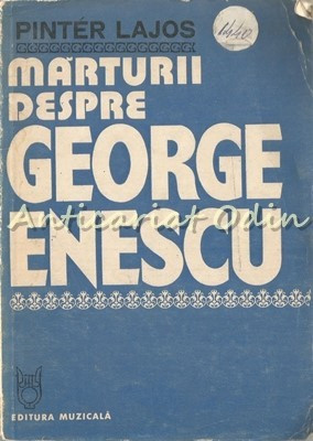 Marturii Despre George Enescu - Pinter Lajos foto
