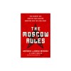 The Moscow Rules: The Secret CIA Tactics That Helped America Win the Cold War