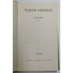 TUDOR ARGHEZI - SCRIERI , VOLUMUL 12 - PROZE , 1966