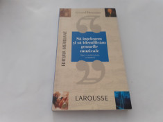 GERARD DENIZEAU - Sa intelegem si sa identificam genurile muzicale - (Larousse) foto