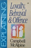 Carte Explaining Loyalty, Betrayal and Offence de Campbell McAlpine, Engleza