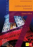 Limba franceză L2. Manual Clasa a VII-a - Paperback brosat - Katia Brandel, Ana Castro Benitez, Antony Sevre, Rapha&euml;le Fouillet, Gwendoline Le Ray, Ma