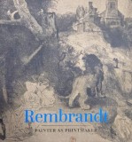 Rembrandt Painter as Printmaker - Jaco Rutgers and Timothy J. Standring