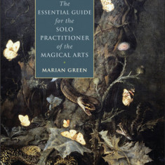 A Witch Alone: The Essential Guide for the Solo Practitioner of the Magical Arts