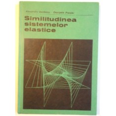 SIMILITUDINEA SISTEMELOR ELASTICE de ALEXANDRU VASILESCU, GEORGETA PRAISLER, 1974