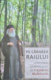 Pe cararea Raiului. Convorbiri duhovnicesti cu Inaltpreasfintitul Ioan, Arhiepiscop al Muntilor