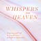 Whispers from Heaven: Partnering with God in Powerful Prayer and Effective Intercession