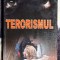 Terorismul Istoric, forme, combatere
