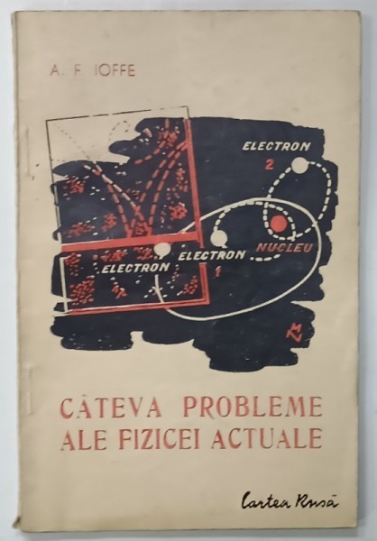 CATEVA PROBLEME ALE FIZICII ACTUALE de A.F. IOFFE , 1946 , PREZINTA SUBLINIERI *