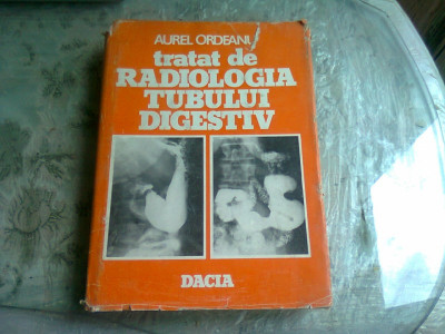 Tratat de radiologia tubului digestiv , Aurel Ordeanu , 1983 vol.1 foto
