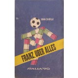 FRANZ, UBER ALLES. ITALIA 90-IOAN CHIRILA-267001