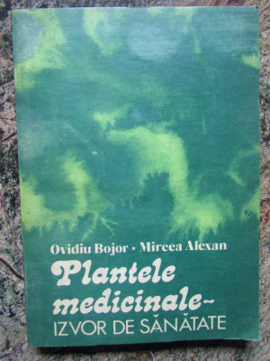 Ovidiu Bojor - Plantele medicinale, izvor de sanatate foto