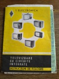 Instructiuni de folosire pentru televizoare Electronica cu circuite integrate + bonus / CD1P